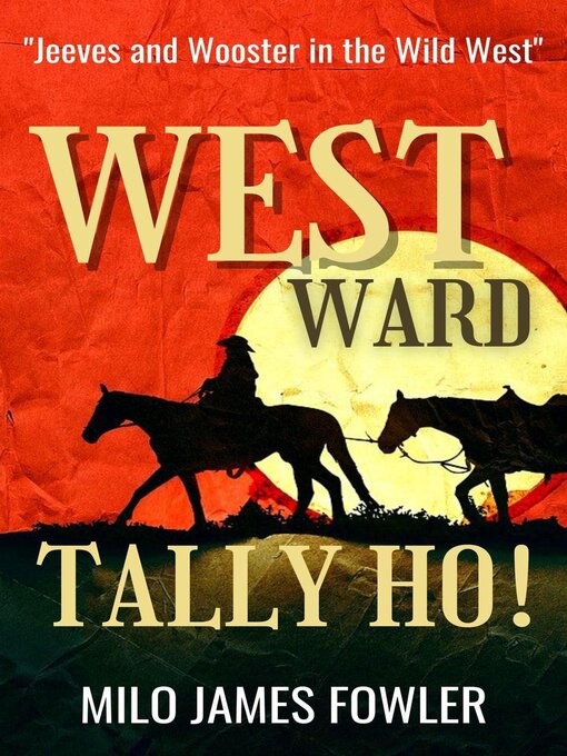 Title details for Westward, Tally Ho! by Milo James Fowler - Available